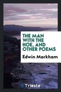 Cover: The Man with the Hoe, and Other Poems - Trieste Publishing