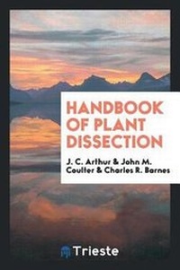 Enlarge image Cover: Handbook of Plant Dissection - Trieste Publishing