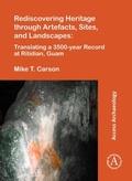 Cover: Rediscovering Heritage through Artefacts, Sites, and Landscapes: Translating a 3500-year Record at Ritidian, Guam - Archaeopress Access Archaeology