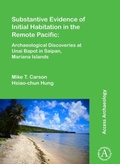 Cover: Substantive Evidence of Initial Habitation in the Remote Pacific: Archaeological Discoveries at Unai Bapot in Saipan, Mariana Islands - Archaeopress Access Archaeology