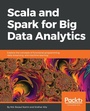 Cover: Scala and Spark for Big Data Analytics - Packt Publishing