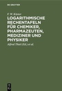 Cover: Logarithmische Rechentafeln für Chemiker, Pharmazeuten, Mediziner und Physiker - De Gruyter