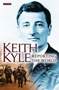 Cover: Keith Kyle, Reporting the World - I.B. Tauris