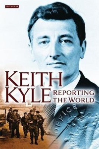 Enlarge image Cover: Keith Kyle, Reporting the World - I.B. Tauris