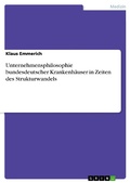 Cover: Unternehmensphilosophie bundesdeutscher Krankenh&auml;user in Zeiten des Strukturwandels - GRIN Verlag