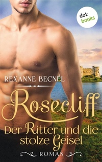 Enlarge image Cover: Rosecliff - Band 3: Der Ritter und die stolze Geisel - dotbooks