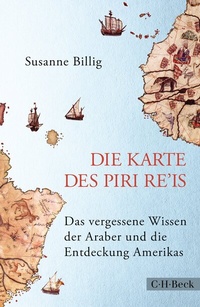 Abbildung von: Die Karte des Piri Re'is - C.H.BECK
