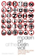 Cover: Modern Art at the Berlin Wall - I.B. Tauris