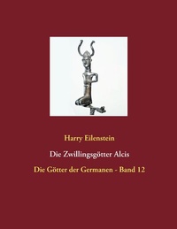 Abbildung von: Die Zwillingsgötter Alcis - BoD - Books on Demand