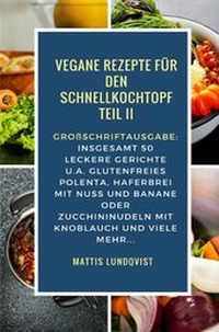 Abbildung von: Vegan Kochen mit dem Schnellkochtopf / Vegane Rezepte für den Schnellkochtopf Teil II - epubli