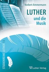 Enlarge image Cover: Luther und die Musik - Luther-Verlag