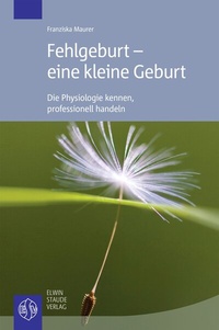 Abbildung von: Fehlgeburt - eine kleine Geburt - Staude, E