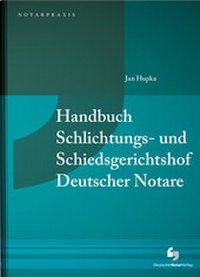 Abbildung von: Handbuch Schlichtungs- und Schiedsgerichtshof Deutscher Notare - Deutscher Notarverlag