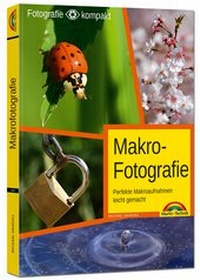 Abbildung von: Makrofotografie - perfekte Makroaufnahmen leicht gemacht - Markt + Technik