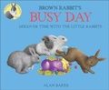 Cover: Brown Rabbit's Busy Day: Discover Time with the Little Rabbits - Turtleback Books