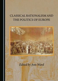 Enlarge image Cover: Classical Rationalism and the Politics of Europe - Cambridge Scholars Publishing
