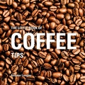 Cover: The Little Book of Coffee Tips - Bloomsbury Absolute