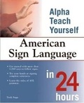 Cover: Alpha Teach Yourself American Sign Language in 24 Hours - Alpha Books