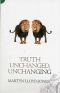 Cover: Truth Unchanged, Unchanging - Christian Focus Publications Ltd