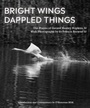 Cover: Bright Wings, Dappled Things - Messenger Publications