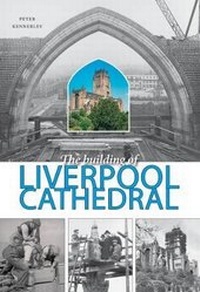 Enlarge image Cover: The Building of Liverpool Cathedral - Carnegie Publishing Ltd
