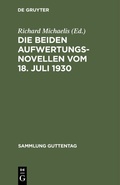 Cover: Die beiden Aufwertungsnovellen vom 18. Juli 1930 - De Gruyter