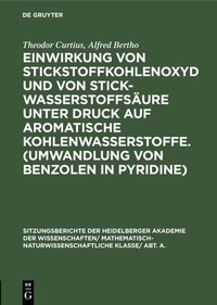 Abbildung von: Einwirkung von Stickstoffkohlenoxyd und von Stickwasserstoffsäure unter Druck auf aromatische Kohlenwasserstoffe. (Umwandlung von Benzolen in Pyridine) - De Gruyter