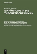 Cover: Mechanik materieller Punkte. Mechanik starrer K&ouml;rper. Mechanik deformierbarer K&ouml;rper (Elastizit&auml;tstheorie und Hydrodynamik) - De Gruyter