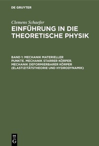 Abbildung von: Mechanik materieller Punkte. Mechanik starrer Körper. Mechanik deformierbarer Körper (Elastizitätstheorie und Hydrodynamik) - De Gruyter