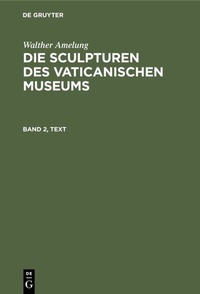 Abbildung von: Die Sculpturen des Vaticanischen Museums. Band 2, Text - De Gruyter