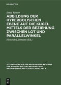 Cover: Abbildung der hyperbolischen Ebene auf die Kugel mittels der Beziehung zwischen Lot und Parallelwinkel - De Gruyter