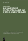 Cover: Die kosmische Ultrastrahlung als Forschungsproblem - De Gruyter