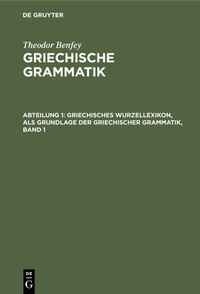 Abbildung von: Griechisches Wurzellexikon, als Grundlage der griechischer Grammatik, Band 1 - De Gruyter