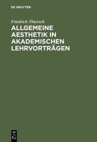 Abbildung von: Allgemeine Aesthetik in akademischen Lehrvorträgen - De Gruyter