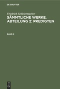 Cover: S&auml;mmtliche Werke. Abteilung 2: Predigten. Band 2 - De Gruyter