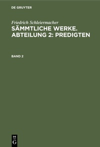 Abbildung von: Sämmtliche Werke. Abteilung 2: Predigten. Band 2 - De Gruyter