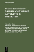 Cover: Predigten &uuml;ber die Apostelgeschichte. Predigten &uuml;ber einzelne evangelische Stellen. Predigten &uuml;ber den Brief an die Philipper - De Gruyter