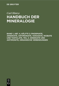 Abbildung von: Phosphate, Arseniate, Antimoniate, Vanadate, Niobate und Tantalate, Teil 2: Arseniate und Antimonite, organische Verbindungen - De Gruyter