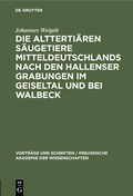 Bild: Die alttertiären Säugetiere Mitteldeutschlands nach den Hallenser Grabungen im Geiseltal und bei Walbeck - De Gruyter