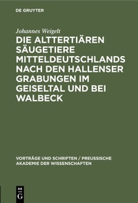 Bild: Die alttertiären Säugetiere Mitteldeutschlands nach den Hallenser Grabungen im Geiseltal und bei Walbeck - De Gruyter