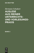 Cover: Auslese aus meiner Unterrichts- und Vorlesungspraxis. Band 2 - De Gruyter