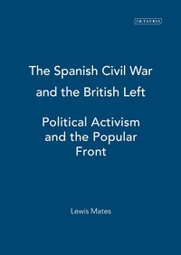 Enlarge image Cover: The Spanish Civil War and the British Left - I.B. Tauris