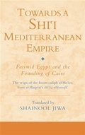 Cover: Towards a Shi'i Mediterranean Empire - I.B. Tauris