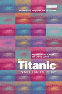 Enlarge image Cover: The Titanic in Myth and Memory - I.B. Tauris