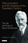 Cover: War, Journalism and the Shaping of the Twentieth Century - I.B. Tauris