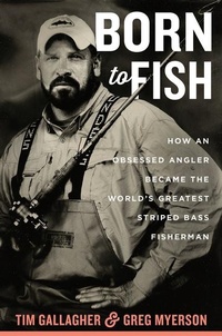 Abbildung von: Born to Fish: How an Obsessed Angler Became the World's Greatest Striped Bass Fisherman - Houghton Mifflin