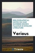 Cover: Bibliographical Notes on One Hundred Books Famous in English Literature - Trieste Publishing