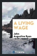 Cover: A Living Wage - Trieste Publishing
