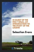 Cover: In Quest of the Holy Grail - Trieste Publishing