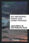 Cover: Six Theosophic Points and Other Writings - Trieste Publishing